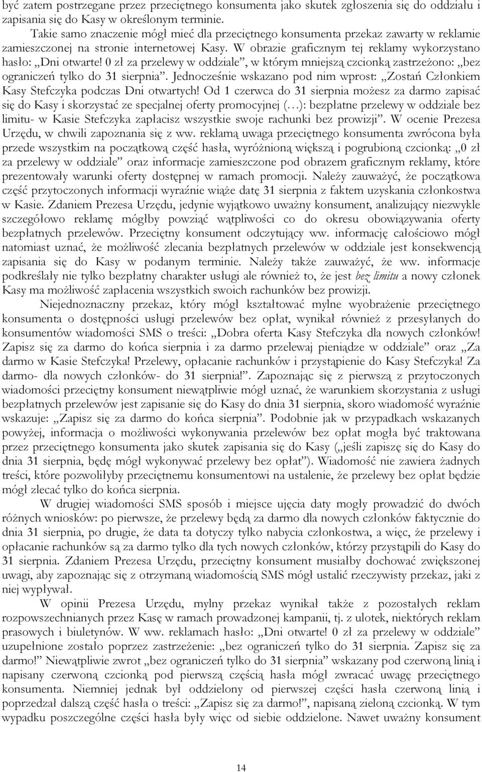 0 zł za przelewy w oddziale, w którym mniejszą czcionką zastrzeżono: bez ograniczeń tylko do 31 sierpnia. Jednocześnie wskazano pod nim wprost: Zostań Członkiem Kasy Stefczyka podczas Dni otwartych!