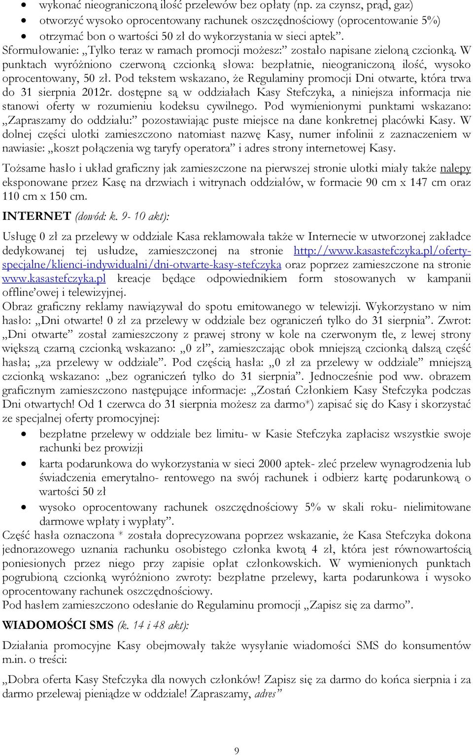 Sformułowanie: Tylko teraz w ramach promocji możesz: zostało napisane zieloną czcionką. W punktach wyróżniono czerwoną czcionką słowa: bezpłatnie, nieograniczoną ilość, wysoko oprocentowany, 50 zł.