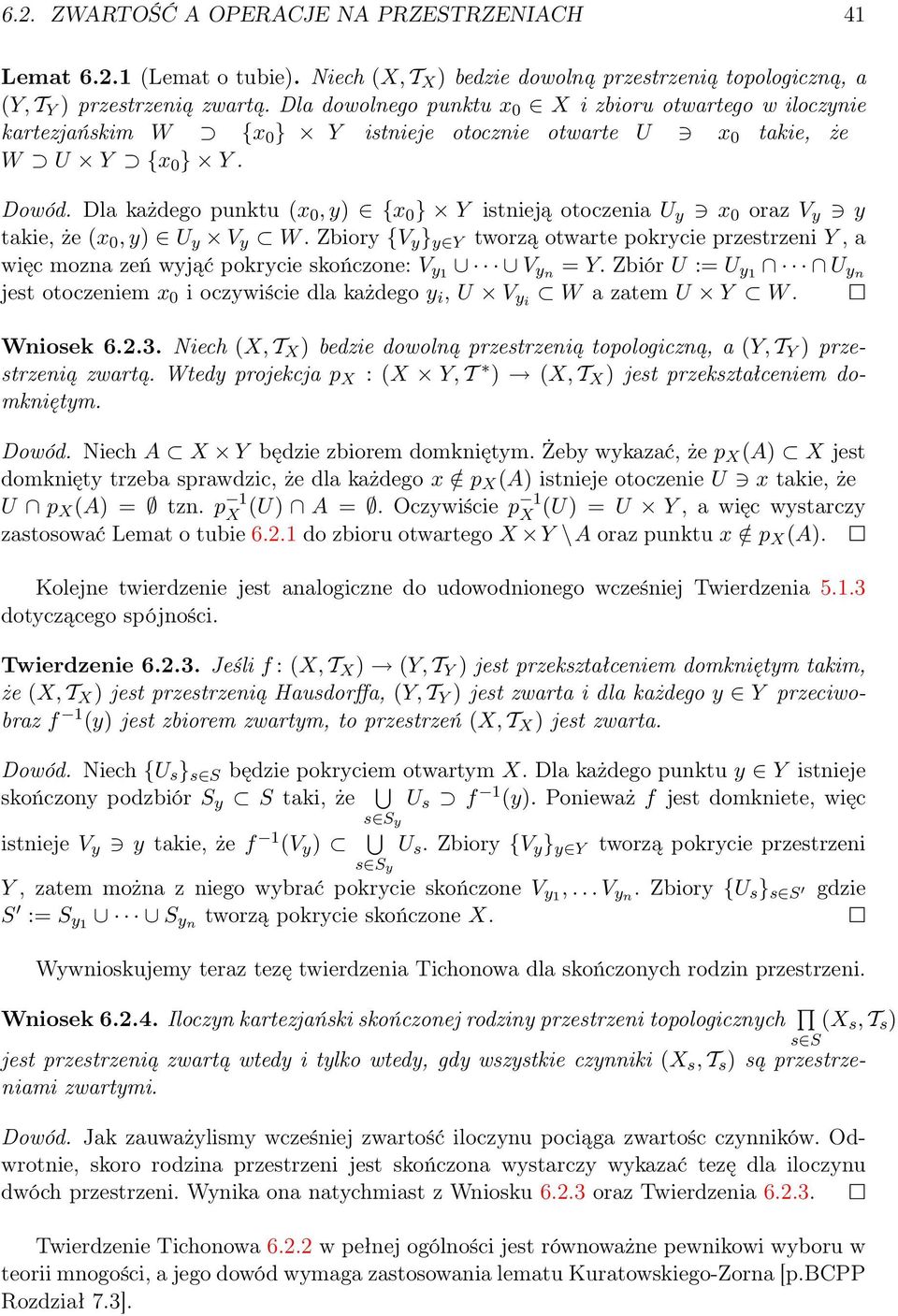 Dla każdego punktu (x 0, y) {x 0 } Y istnieją otoczenia U y x 0 oraz V y y takie, że (x 0, y) U y V y W.