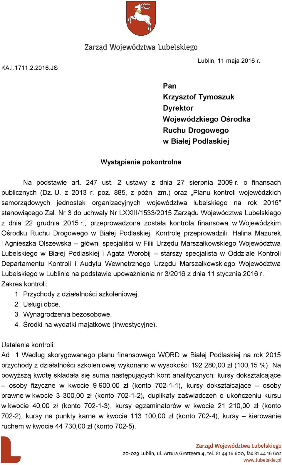 ) oraz Planu kontroli wojewódzkich samorządowych jednostek organizacyjnych województwa lubelskiego na rok 2016 stanowiącego Zał.