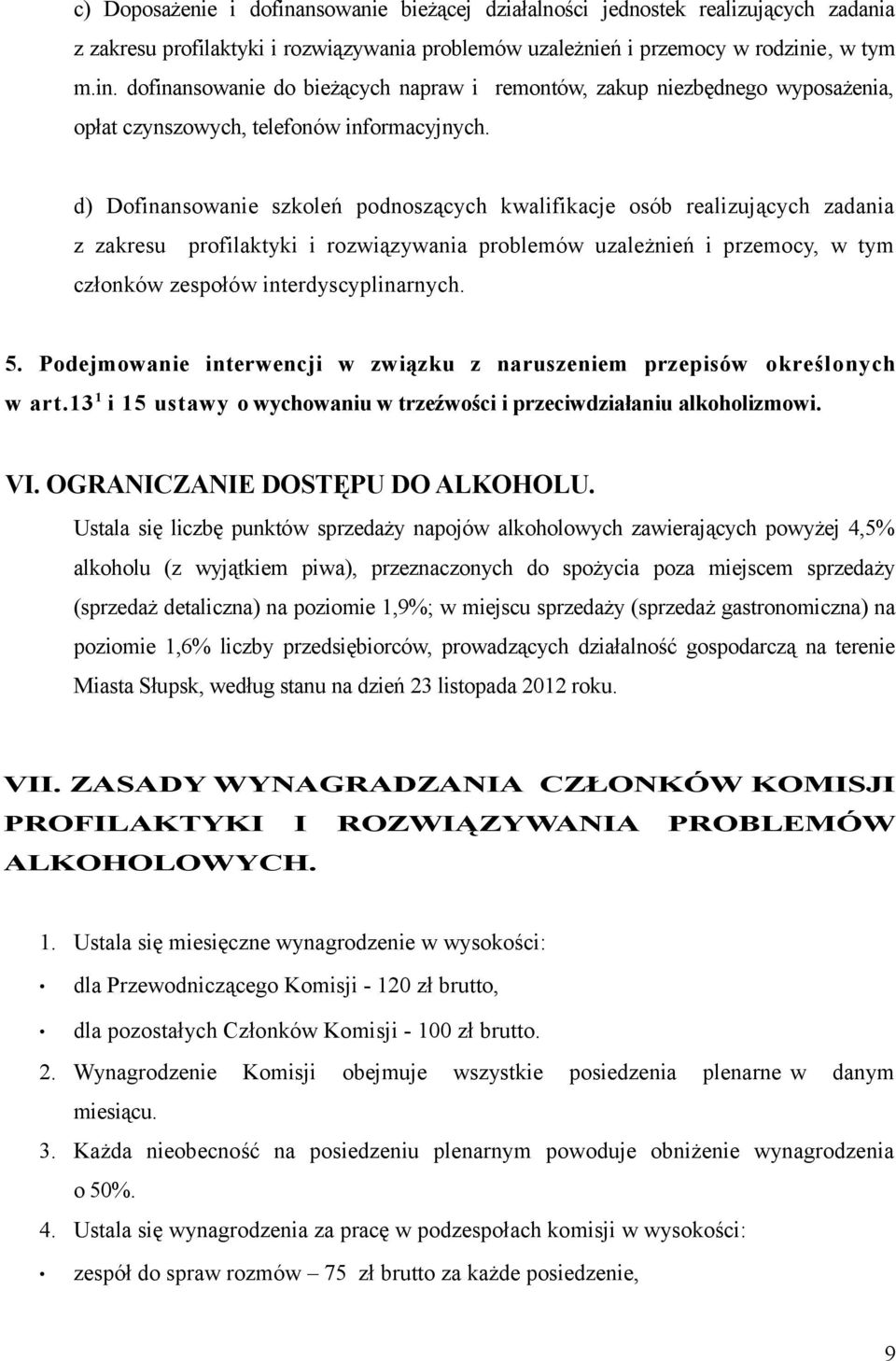 Podejmowanie interwencji w związku z naruszeniem przepisów określonych w art.13 1 i 15 ustawy o wychowaniu w trzeźwości i przeciwdziałaniu alkoholizmowi. VI. OGRANICZANIE DOSTĘPU DO ALKOHOLU.