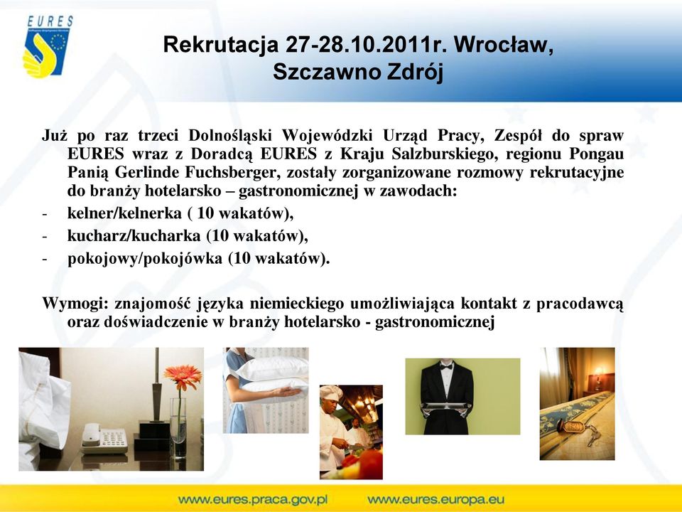 Salzburskiego, regionu Pongau Panią Gerlinde Fuchsberger, zostały zorganizowane rozmowy rekrutacyjne do branży hotelarsko