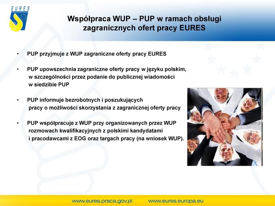 PUP informuje bezrobotnych i poszukujących pracy o możliwości skorzystania z zagranicznej oferty pracy PUP współpracuje z WUP