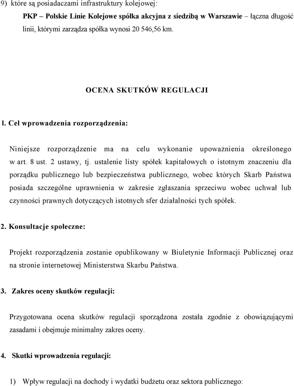 ustalenie listy spółek kapitałowych o istotnym znaczeniu dla porządku publicznego lub bezpieczeństwa publicznego, wobec których Skarb Państwa posiada szczególne uprawnienia w zakresie zgłaszania