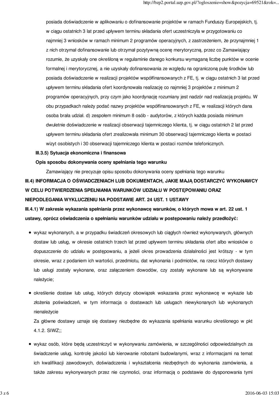 otrzymał dofinansowanie lub otrzymał pozytywną ocenę merytoryczną, przez co Zamawiający rozumie, że uzyskały one określoną w regulaminie danego konkursu wymaganą liczbę punktów w ocenie formalnej i