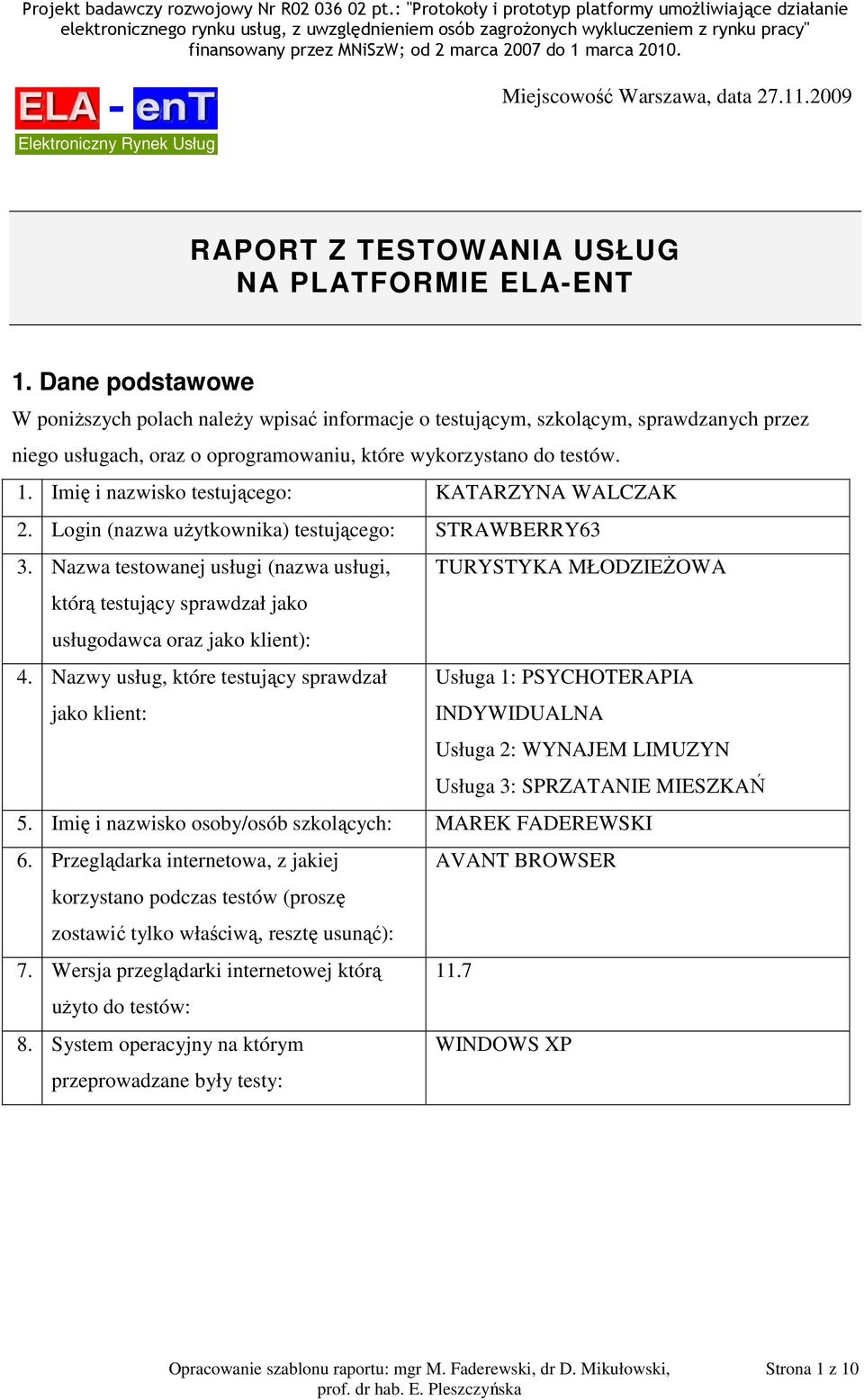 Imię i nazwisko testującego: KATARZYNA WALCZAK 2. Login (nazwa użytkownika) testującego: STRAWBERRY63 3.