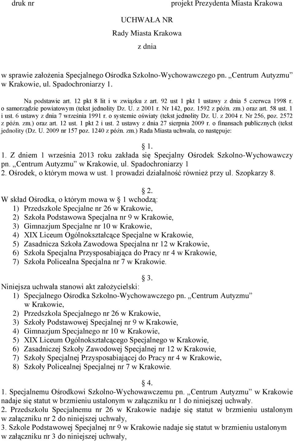 58 ust. 1 i ust. 6 ustawy z dnia 7 września 1991 r. o systemie oświaty (tekst jednolity Dz. U. z 2004 r. Nr 256, poz. 2572 z późn. zm.) oraz art. 12 ust. 1 pkt 2 i ust.