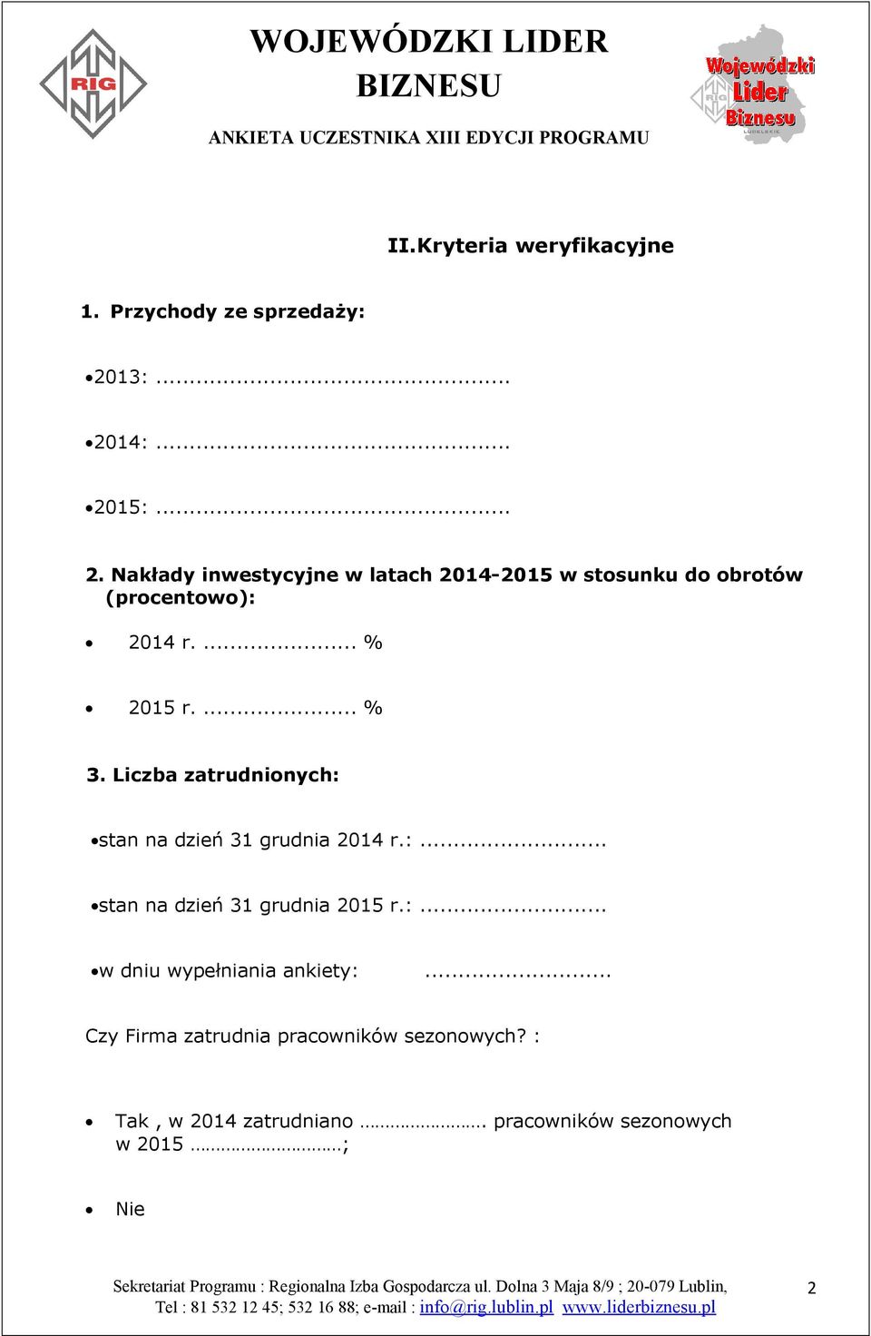 ... % 2015 r.... % 3. Liczba zatrudnionych: stan na dzień 31 grudnia 2014 r.:... stan na dzień 31 grudnia 2015 r.