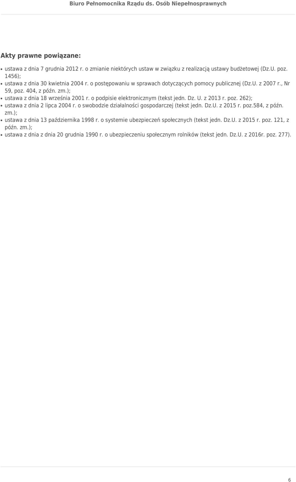 z 2013 r. poz. 262); ustawa z dnia 2 lipca 2004 r. o swobodzie działalności gospodarczej (tekst jedn. Dz.U. z 2015 r. poz.584, z późn. zm.); ustawa z dnia 13 października 1998 r.