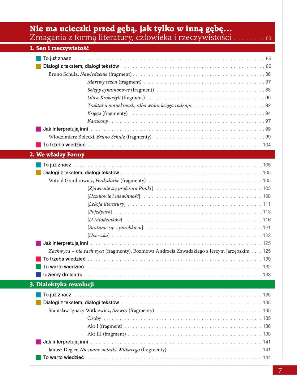 ...92 Księga (fragmenty)....94 Karakony....97 g Jak interpretują inni....99 Włodzimierz Bolecki, Bruno Schulz (fragmenty)....99 g To trzeba wiedzieć....104 2. We władzy Formy g To już znasz.