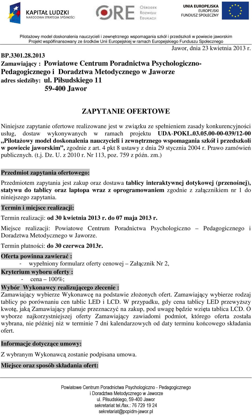 00-00-039/2-00 Pilotażowy model doskonalenia nauczycieli i zewnętrznego wspomagania szkół i przedszkoli w powiecie jaworskim, zgodnie z art. 4 pkt 8 ustawy z dnia 29 stycznia 2004 r.