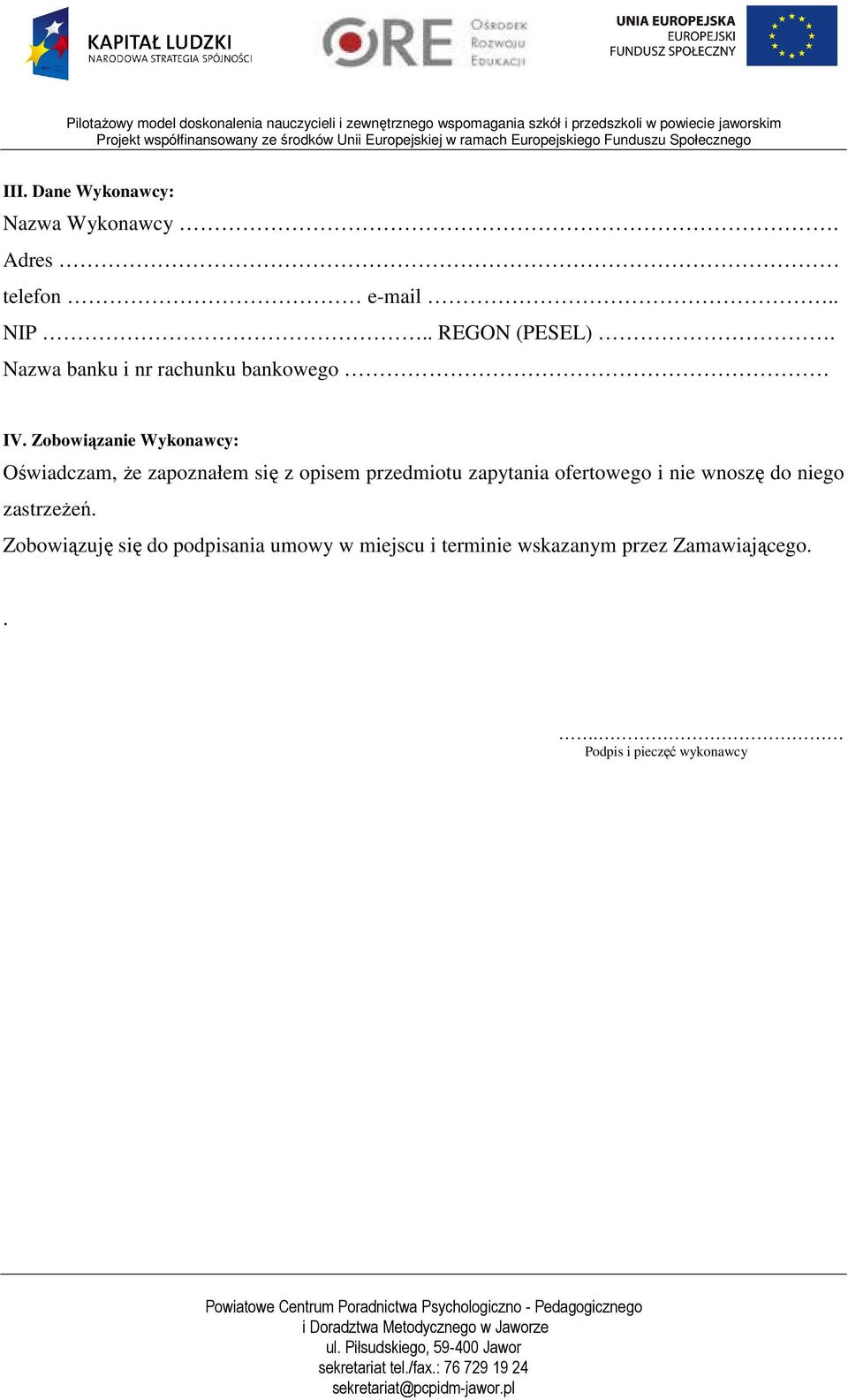 Zobowiązanie Wykonawcy: Oświadczam, że zapoznałem się z opisem przedmiotu zapytania