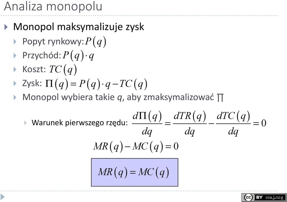 Monopol wybiera takie q, aby zmaksymalizować Warunek pierwszego rzędu: