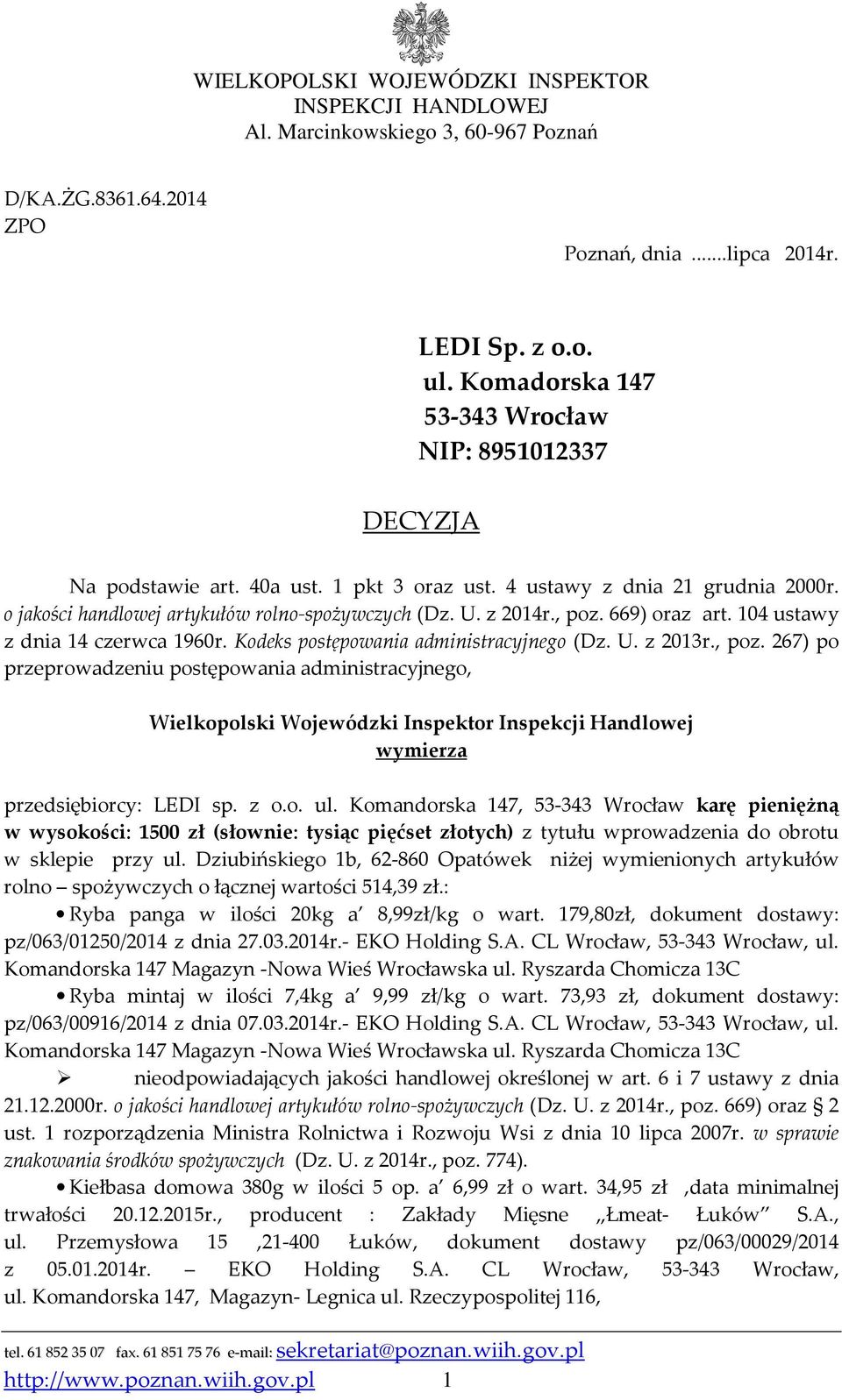 U. z 2013r., poz. 267) po przeprowadzeniu postępowania administracyjnego, Wielkopolski Wojewódzki Inspektor Inspekcji Handlowej wymierza przedsiębiorcy: LEDI sp. z o.o. ul.