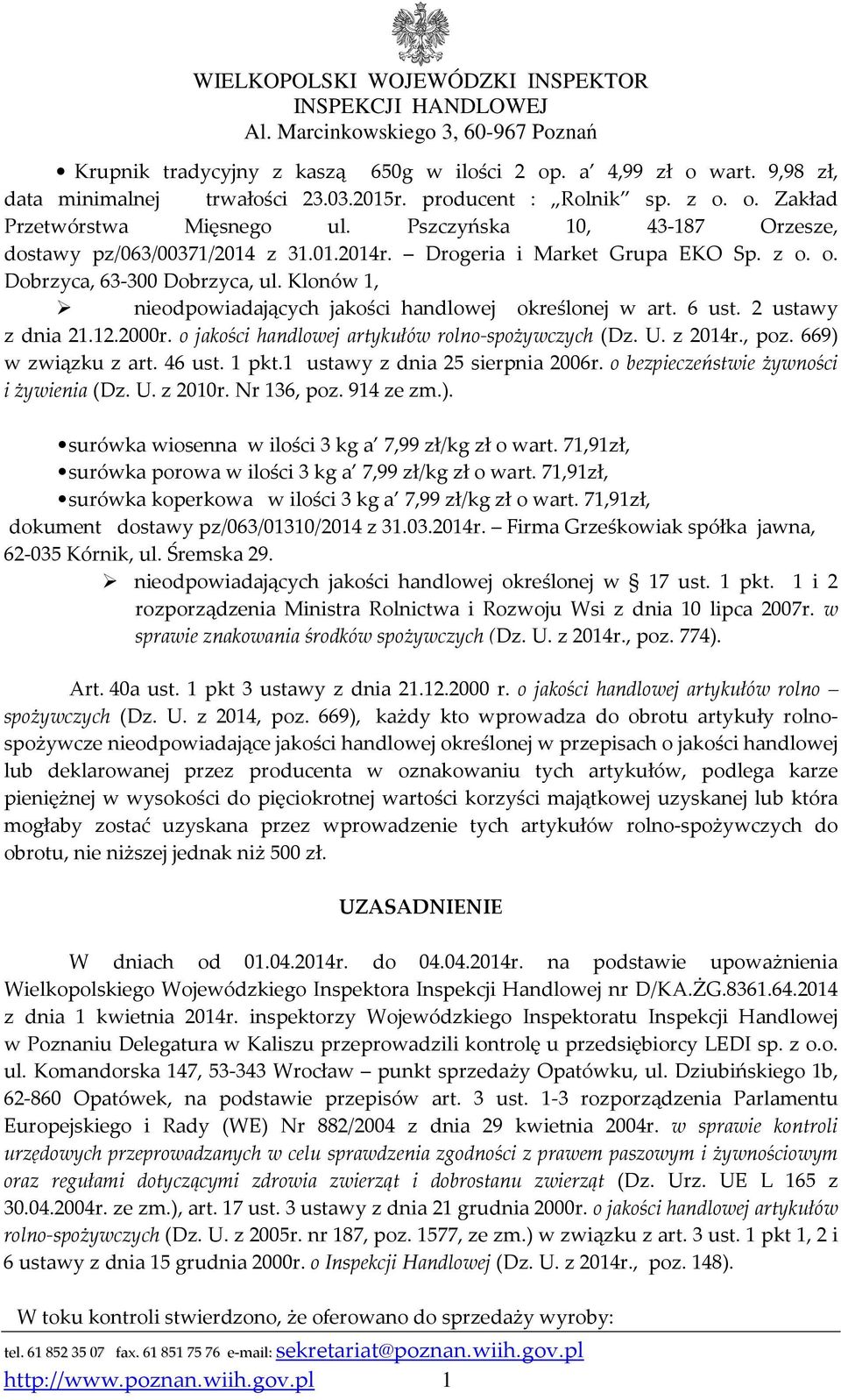 Klonów 1, nieodpowiadających jakości handlowej określonej w art. 6 ust. 2 ustawy z dnia 21.12.2000r. o jakości handlowej artykułów rolno-spożywczych (Dz. U. z 2014r., poz. 669) w związku z art.