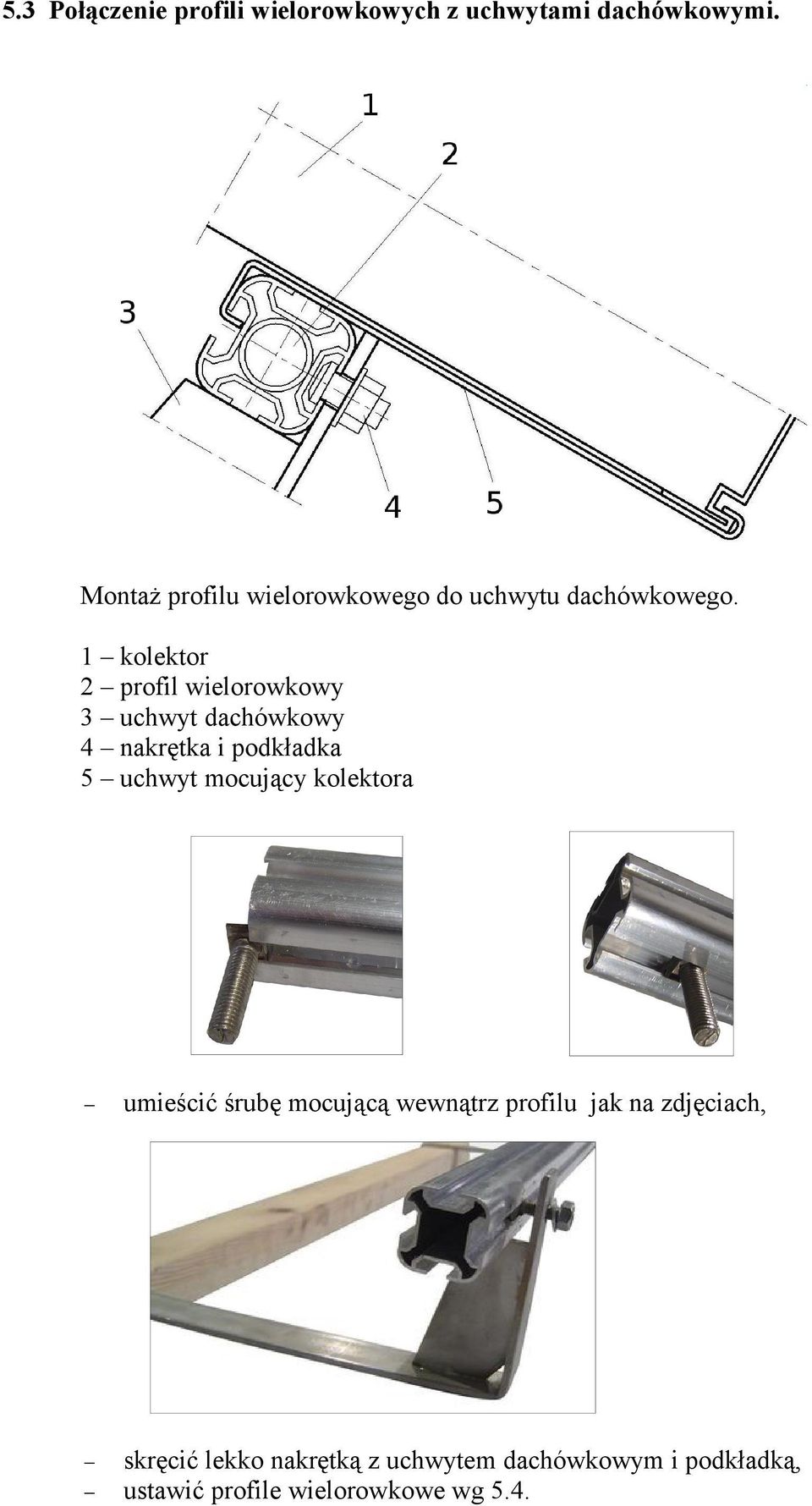 1 kolektor 2 profil wielorowkowy 3 uchwyt dachówkowy 4 nakrętka i podkładka 5 uchwyt mocujący