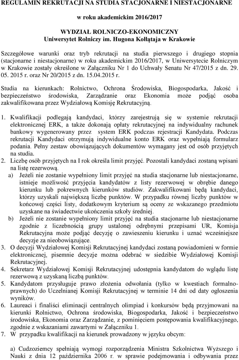 Krakowie zostały określone w Załączniku Nr 1 do Uchwały Senatu Nr 47/2015 z dn. 29. 05. 2015 r.