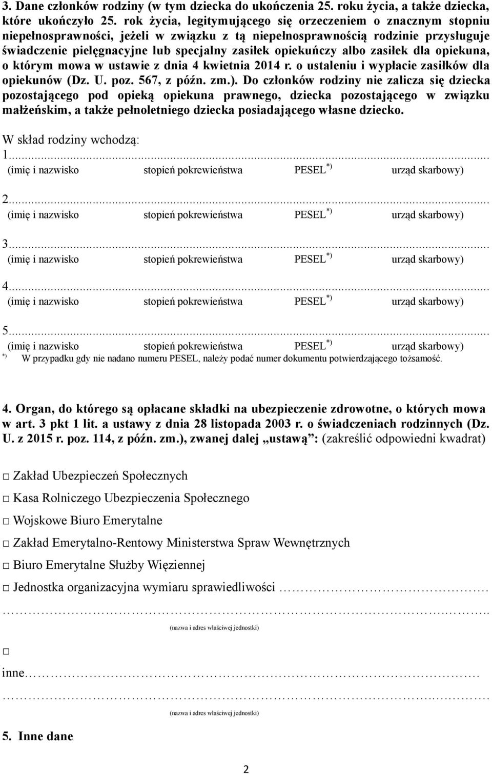 opiekuńczy albo zasiłek dla opiekuna, o którym mowa w ustawie z dnia 4 kwietnia 2014 r. o ustaleniu i wypłacie zasiłków dla opiekunów (Dz. U. poz. 567, z późn. zm.).