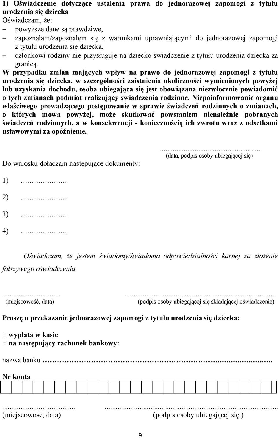 W przypadku zmian mających wpływ na prawo do jednorazowej zapomogi z tytułu urodzenia się dziecka, w szczególności zaistnienia okoliczności wymienionych powyżej lub uzyskania dochodu, osoba