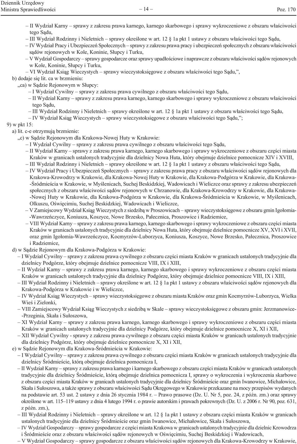 ca w brzmieniu: ca) w Sądzie Rejonowym w Słupcy: IV Wydział Ksiąg Wieczystych sprawy wieczystoksięgowe z obszaru właściwości ; 9) w pkt 15: a) lit.