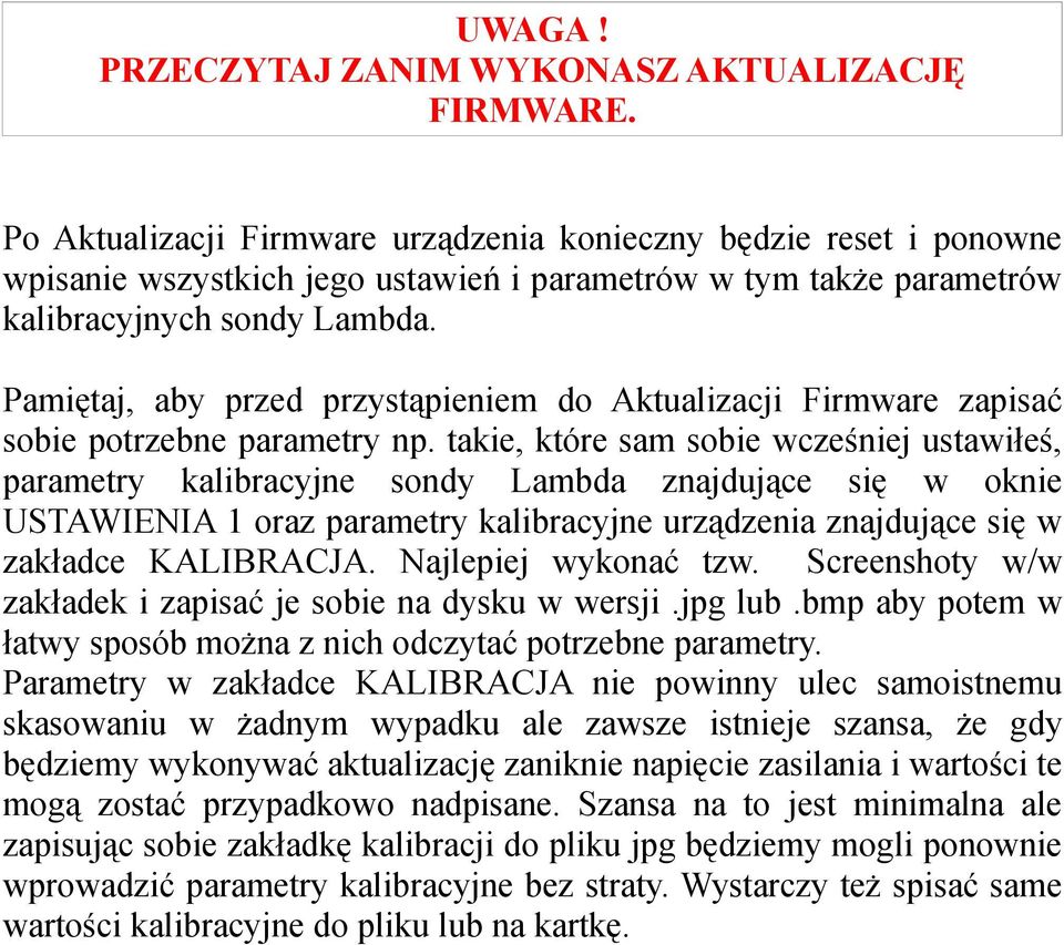 Pamiętaj, aby przed przystąpieniem do Aktualizacji Firmware zapisać sobie potrzebne parametry np.