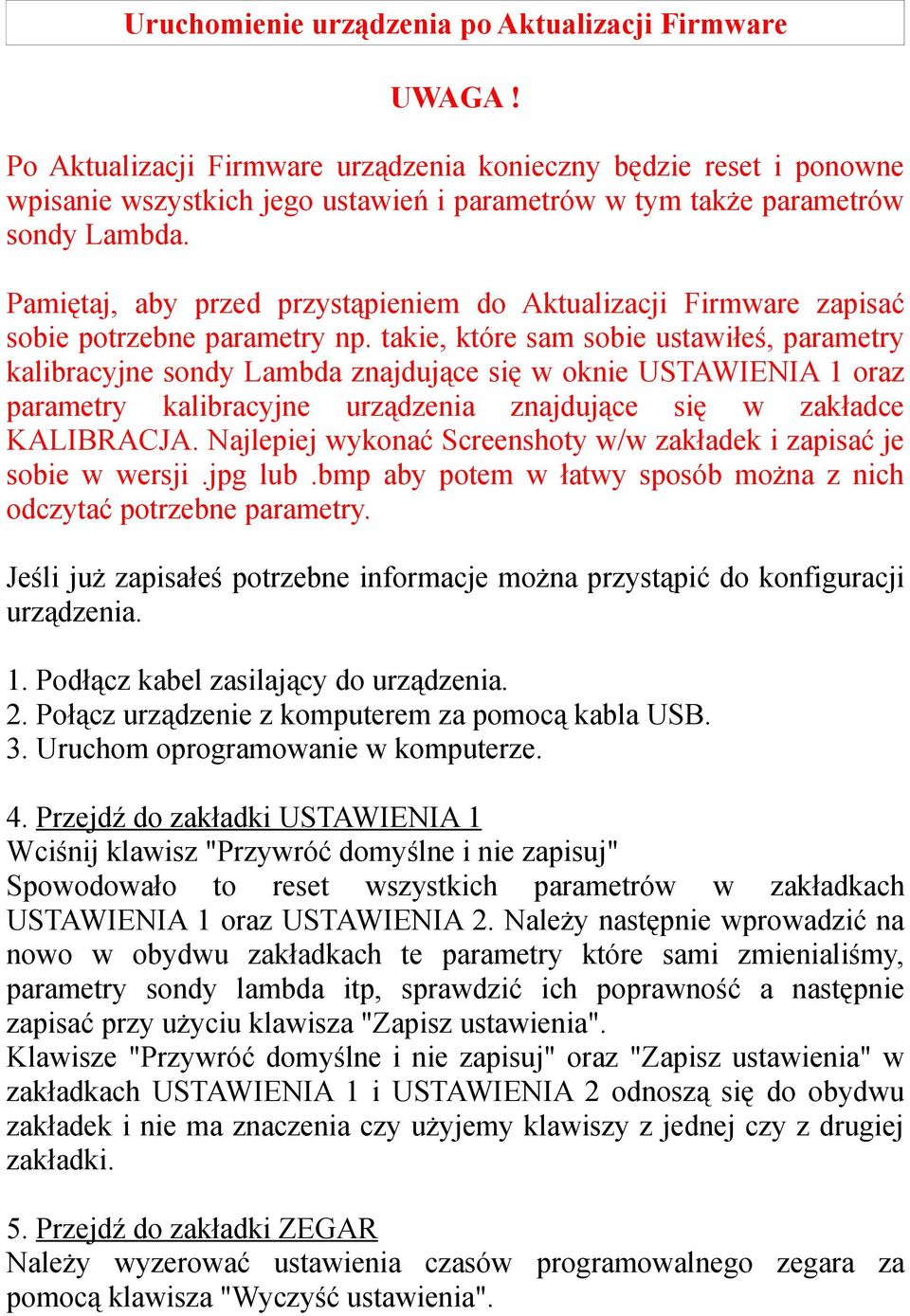 Pamiętaj, aby przed przystąpieniem do Aktualizacji Firmware zapisać sobie potrzebne parametry np.