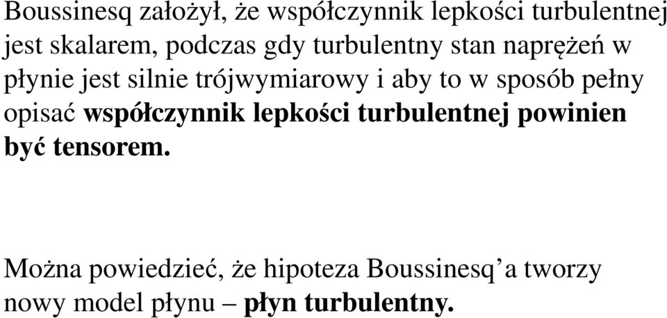 to w sposób pełny opisać współczynnik lepkości turbulentnej powinien być