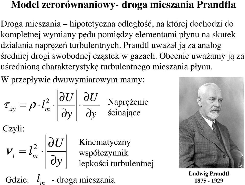 Prandtl uważał ją za analog średniej drogi swobodnej cząstek w gazach.