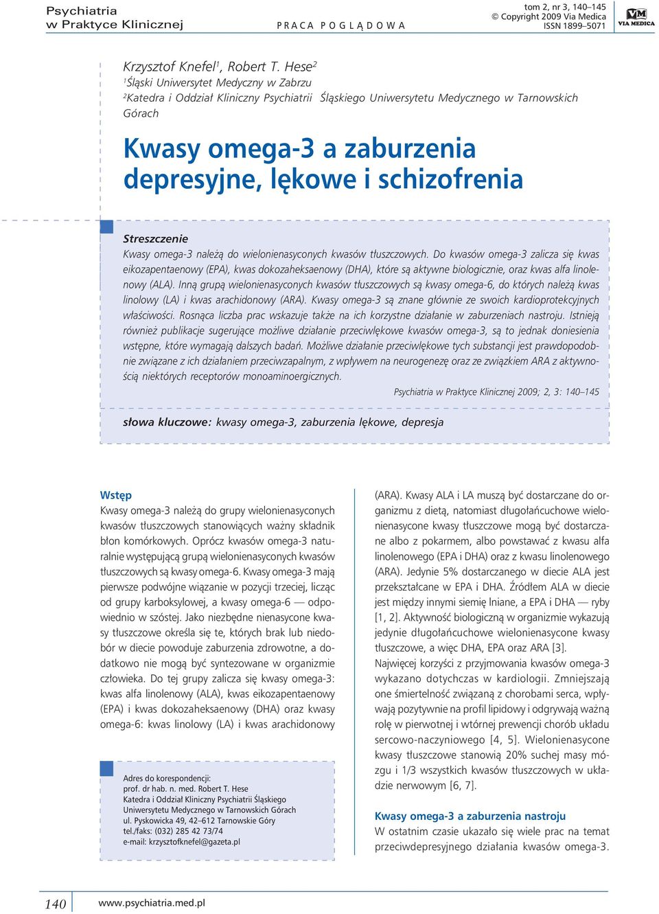 schizofrenia Streszczenie Kwasy omega-3 należą do wielonienasyconych kwasów tłuszczowych.