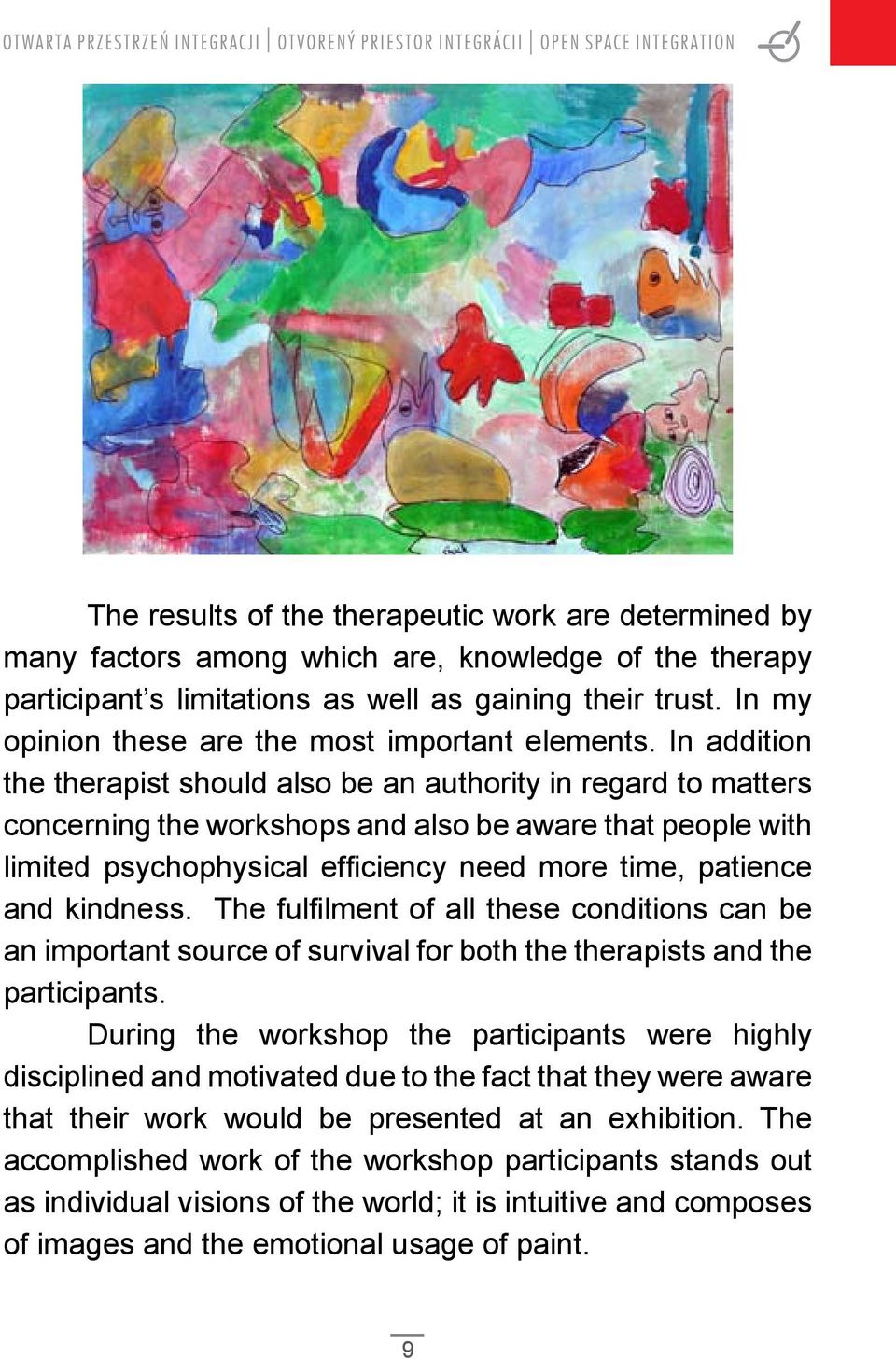 In addition the therapist should also be an authority in regard to matters concerning the workshops and also be aware that people with limited psychophysical efficiency need more time, patience and