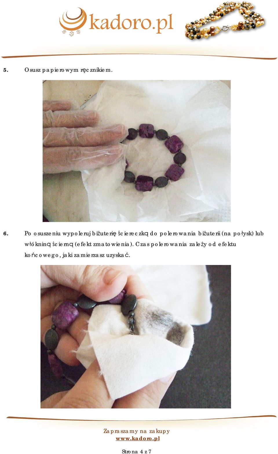 biżuterii (na połysk) lub włókniną ścierną (efekt