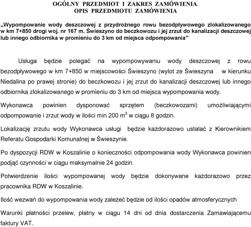 bezodpùywowego w km 7+850 w miejscowoœci Úwieszyno (wylot ze Úwieszyna w kierunku Niedalina po prawej stronie) do beczkowozu i jej zrzut do kanalizacji deszczowej lub innego odbiornika