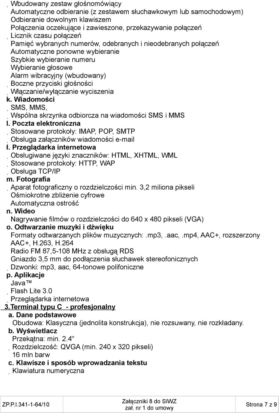 głośności Włączanie/wyłączanie wyciszenia k. Wiadomości SMS, MMS, Wspólna skrzynka odbiorcza na wiadomości SMS i MMS l.