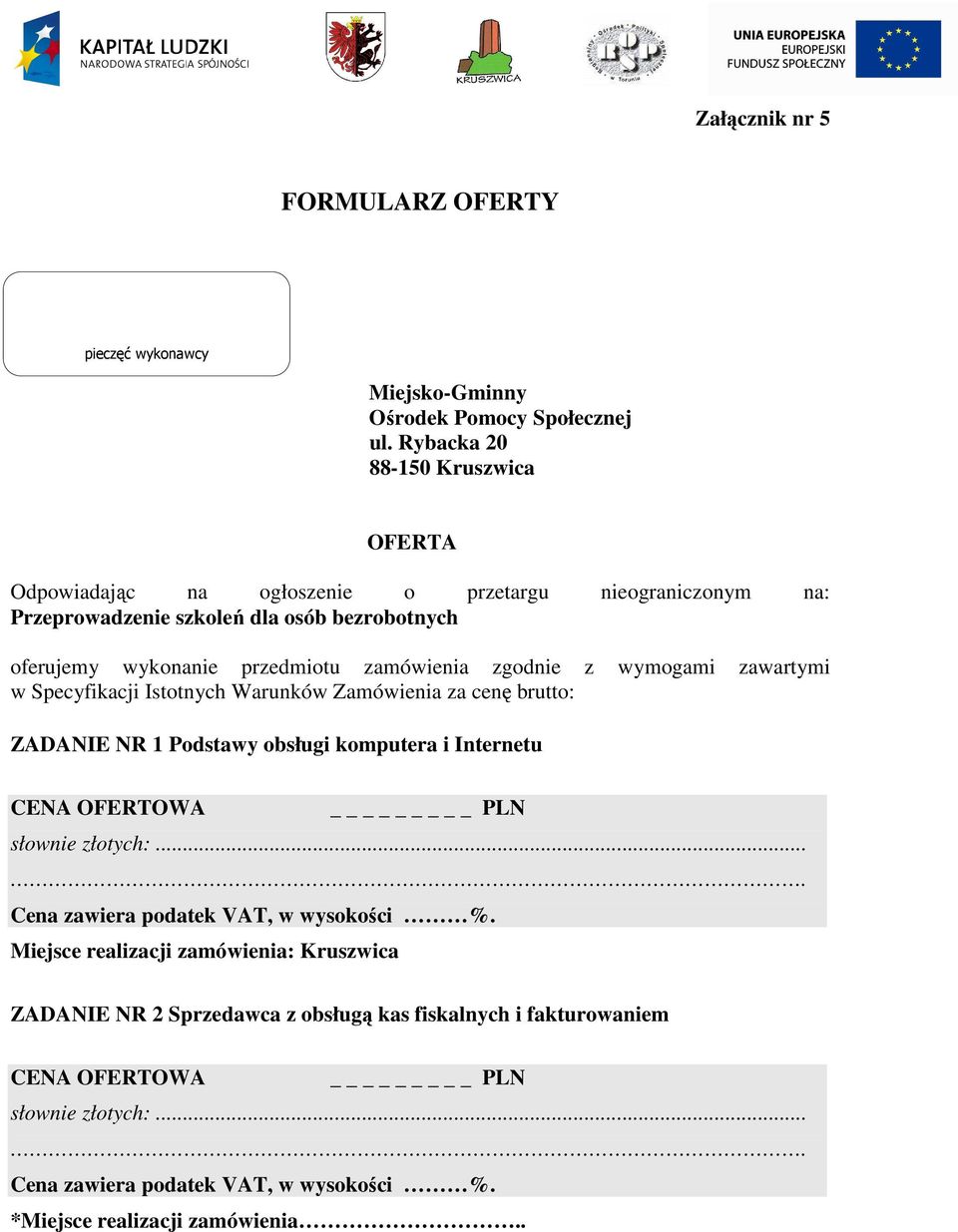 bezrobotnych oferujemy wykonanie przedmiotu zamówienia zgodnie z wymogami zawartymi w Specyfikacji Istotnych Warunków Zamówienia