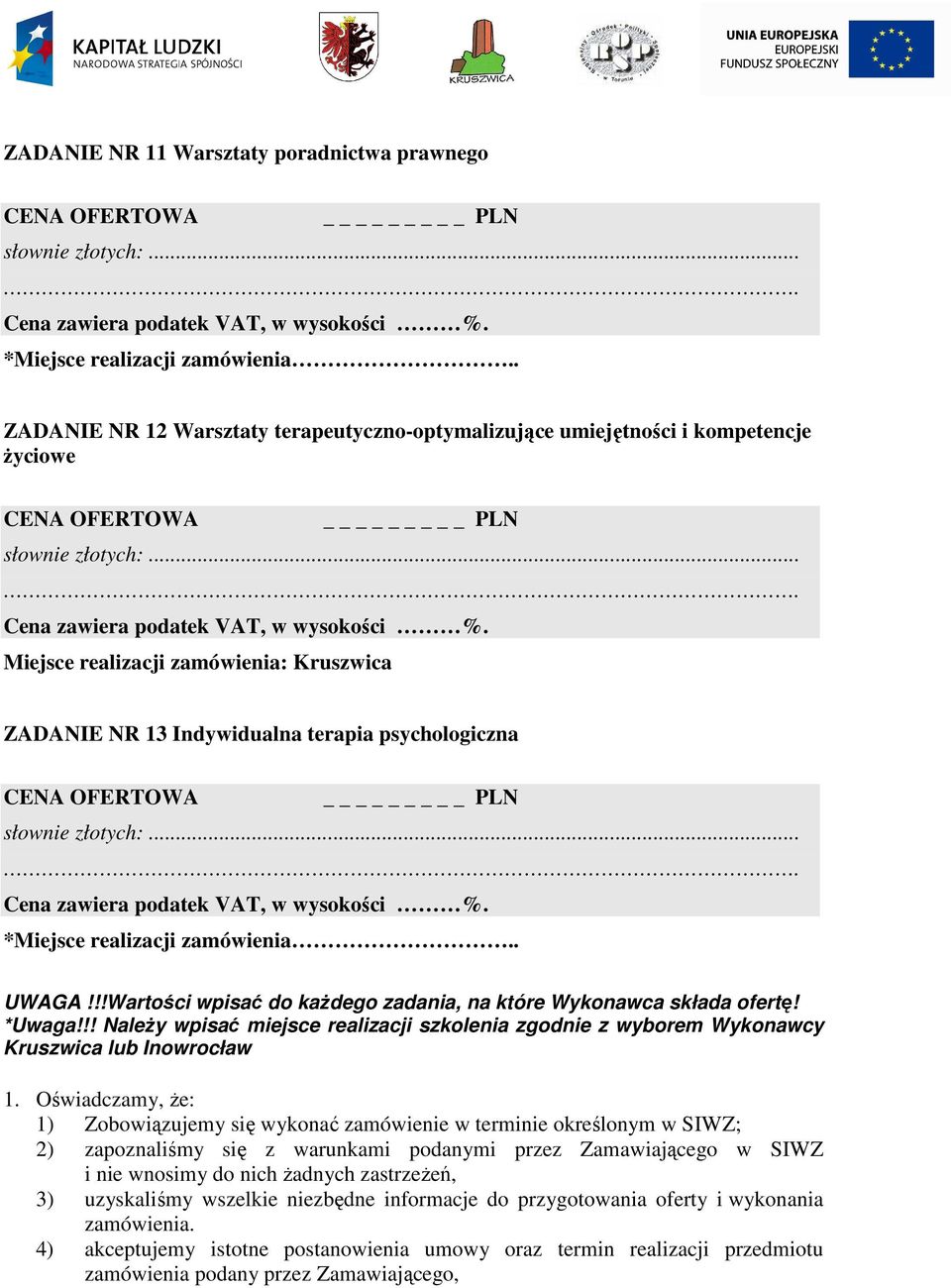 !! NaleŜy wpisać miejsce realizacji szkolenia zgodnie z wyborem Wykonawcy Kruszwica lub Inowrocław 1.