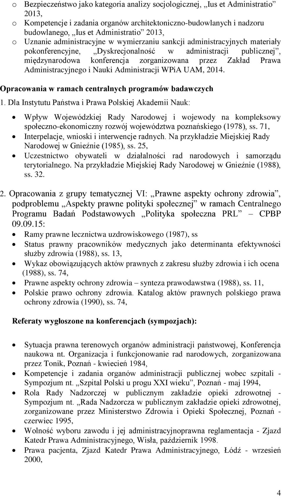 Administracyjnego i Nauki Administracji WPiA UAM, 2014. Opracowania w ramach centralnych programów badawczych 1.