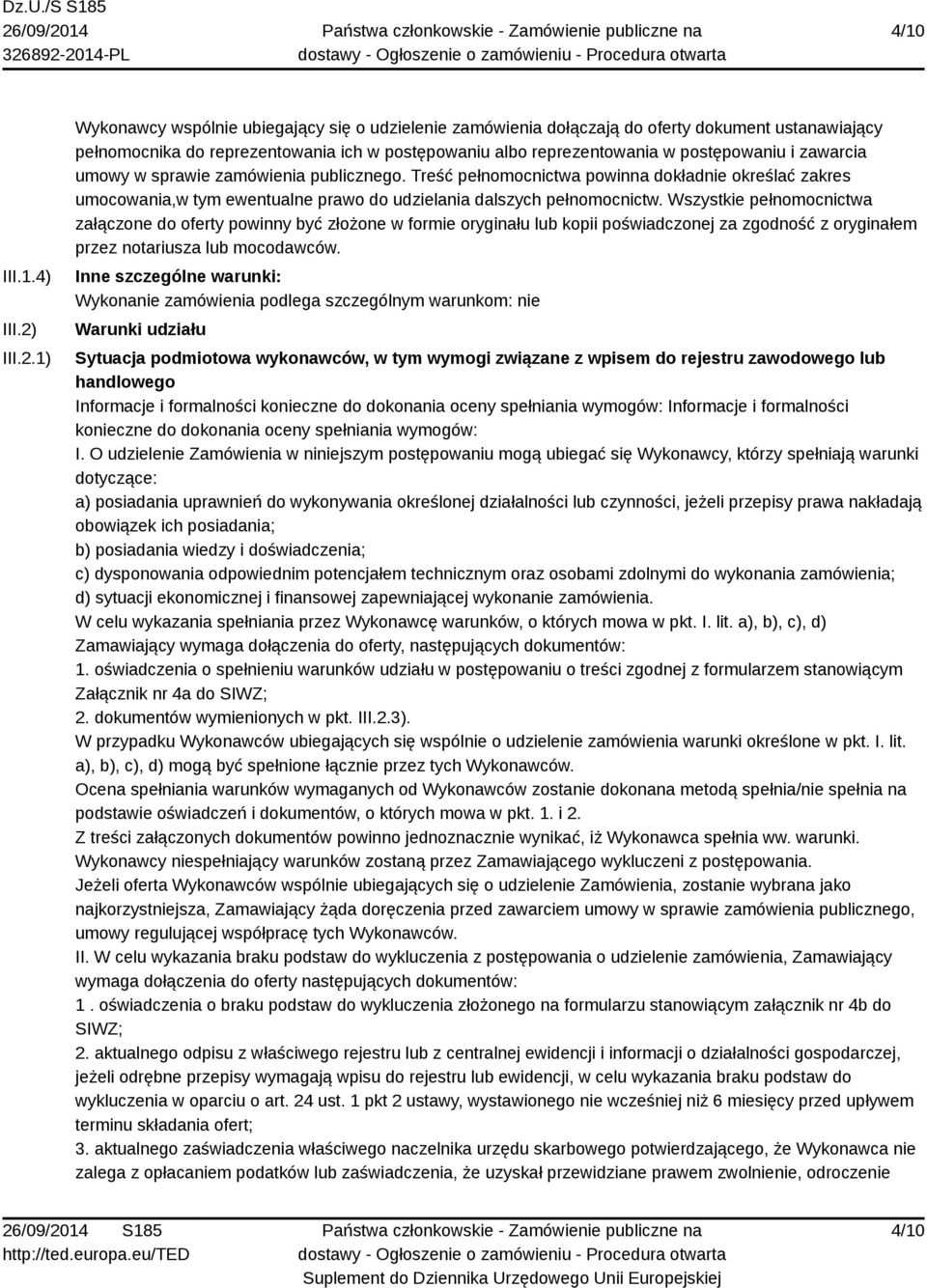 1) Wykonawcy wspólnie ubiegający się o udzielenie zamówienia dołączają do oferty dokument ustanawiający pełnomocnika do reprezentowania ich w postępowaniu albo reprezentowania w postępowaniu i