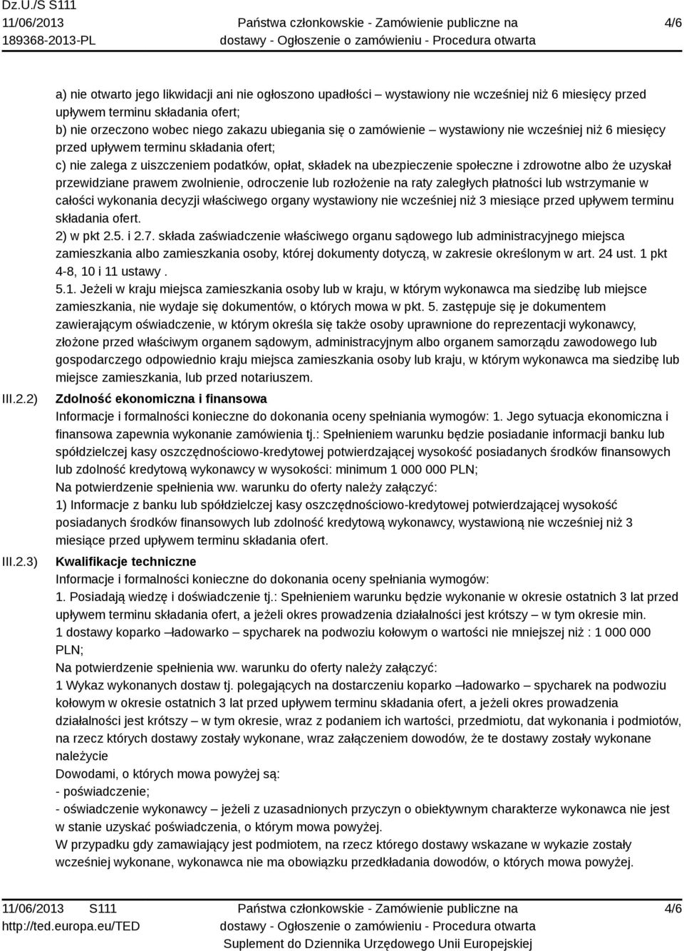 o zamówienie wystawiony nie wcześniej niż 6 miesięcy przed upływem terminu składania ofert; c) nie zalega z uiszczeniem podatków, opłat, składek na ubezpieczenie społeczne i zdrowotne albo że uzyskał