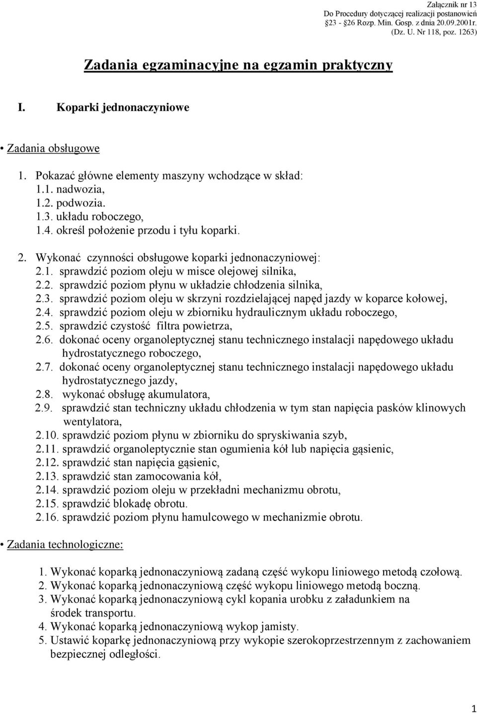 sprawdzić poziom oleju w skrzyni rozdzielającej napęd jazdy w koparce kołowej, 2.8. wykonać obsługę akumulatora, 2.9.