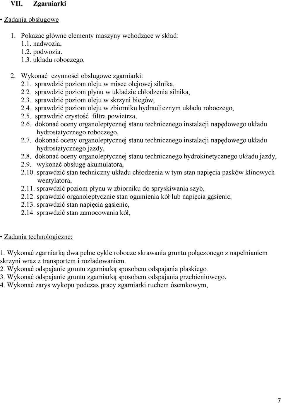 sprawdzić organoleptycznie stan ogumienia kół lub napięcia gąsienic, 2.13. sprawdzić stan napięcia gąsienic, 2.14. sprawdzić stan zamocowania kół, 1.