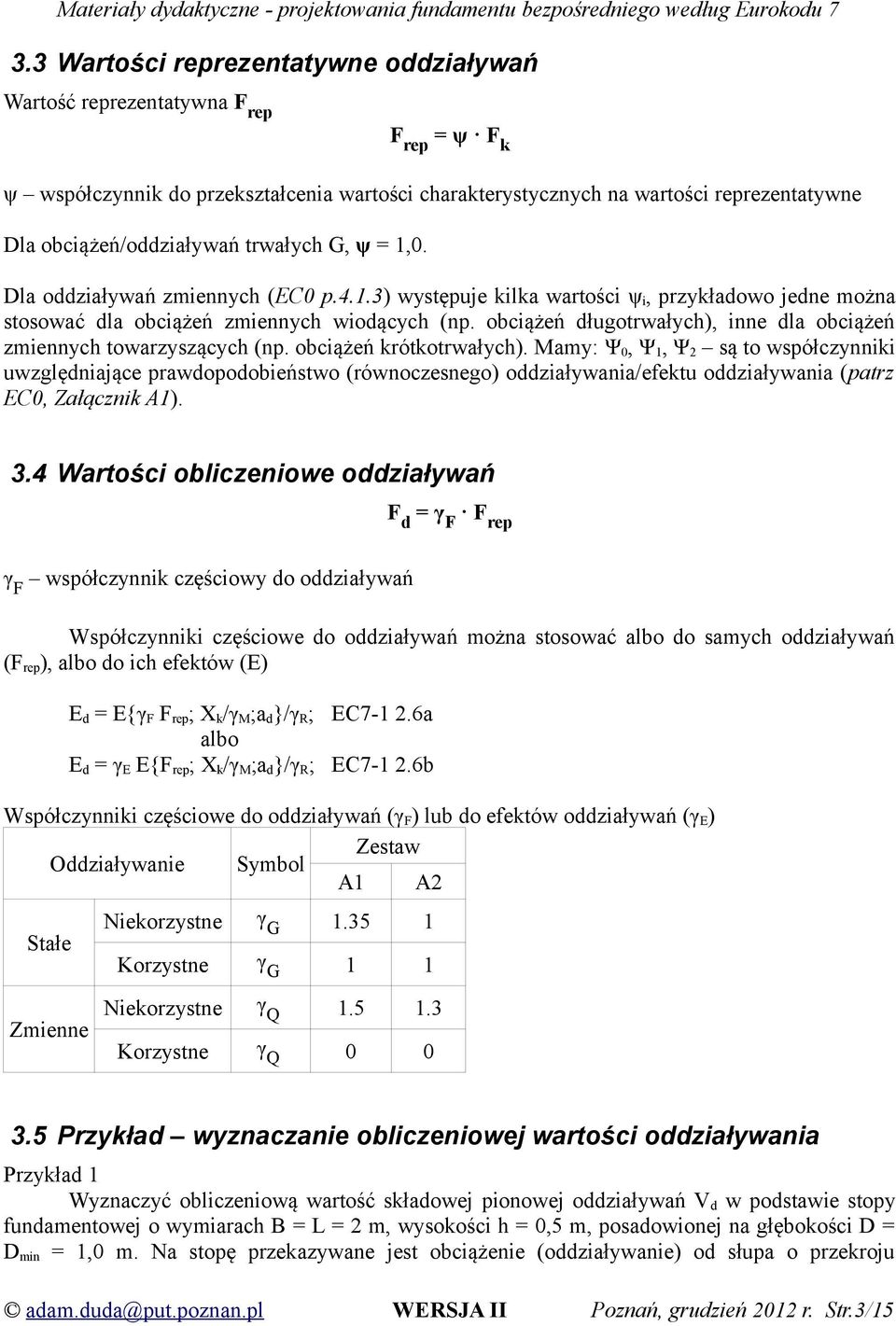 obciążeń długotrwałych), inne dla obciążeń zmiennych towarzyszących (np. obciążeń krótkotrwałych).