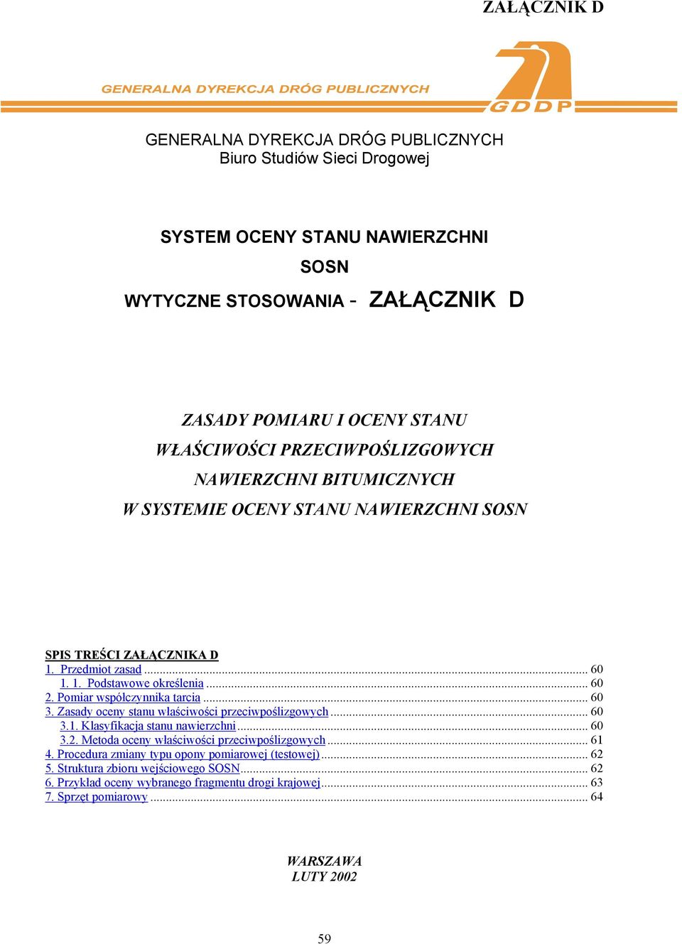 Pomar współczyka tarca... 60 3. Zasady ocey stau właścwośc przecwpoślzgowych... 60 3.1. Klasyfkacja stau awerzch... 60 3.2. Metoda ocey właścwośc przecwpoślzgowych... 61 4.