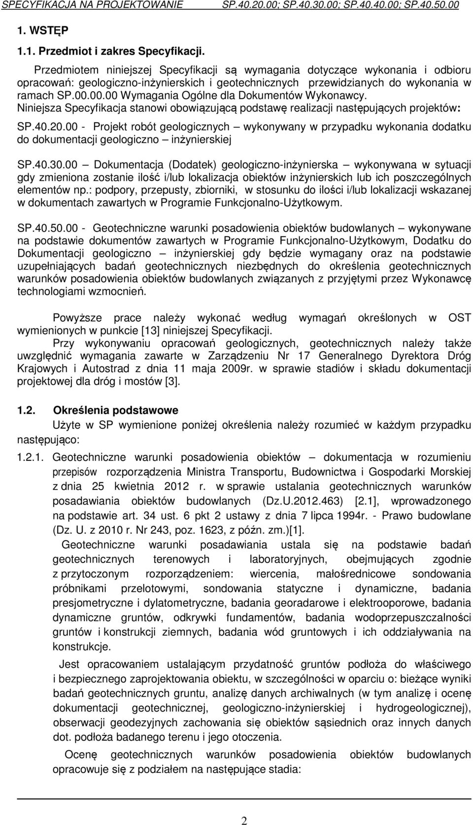 00.00 Wymagania Ogólne dla Dokumentów Wykonawcy. Niniejsza Specyfikacja stanowi obowiązującą podstawę realizacji następujących projektów: SP.40.20.