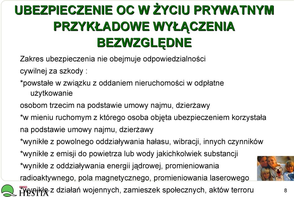 dzierżawy *wynikłe z powolnego oddziaływania hałasu, wibracji, innych czynników *wynikłe z emisji do powietrza lub wody jakichkolwiek substancji *wynikłe z