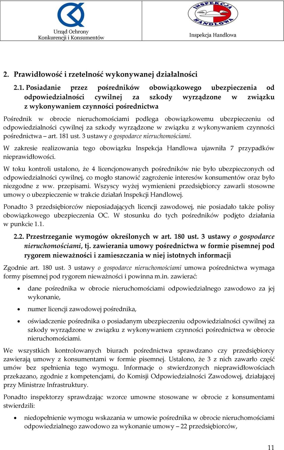 podlega obowiązkowemu ubezpieczeniu od odpowiedzialności cywilnej za szkody wyrządzone w związku z wykonywaniem czynności pośrednictwa art. 181 ust. 3 ustawy o gospodarce nieruchomościami.