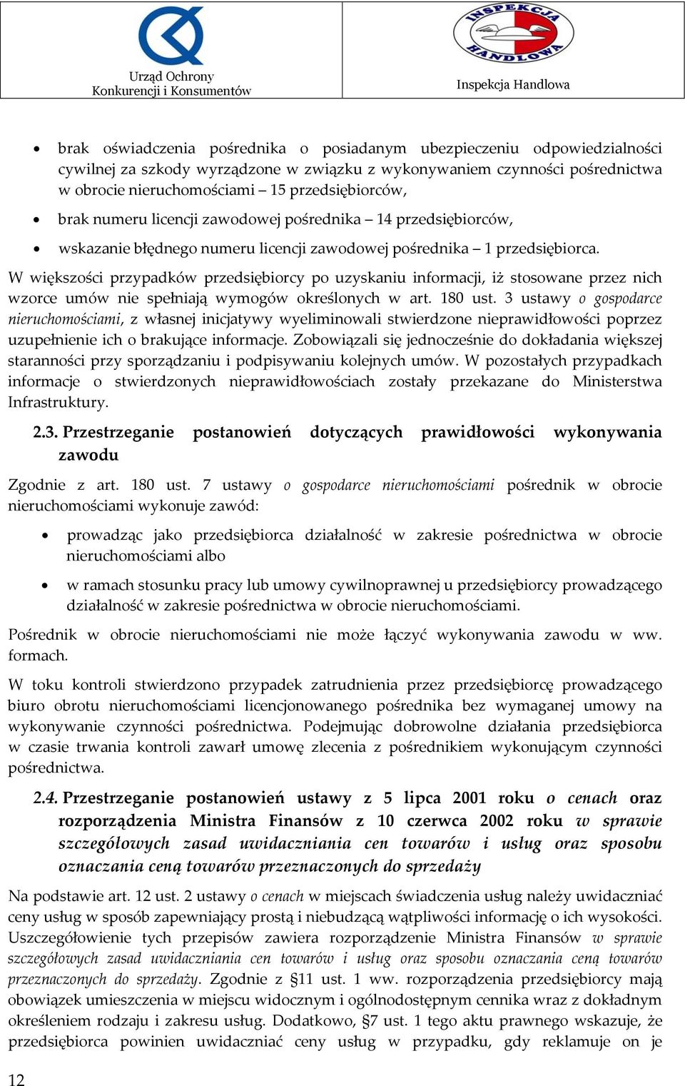 W większości przypadków przedsiębiorcy po uzyskaniu informacji, iż stosowane przez nich wzorce umów nie spełniają wymogów określonych w art. 180 ust.