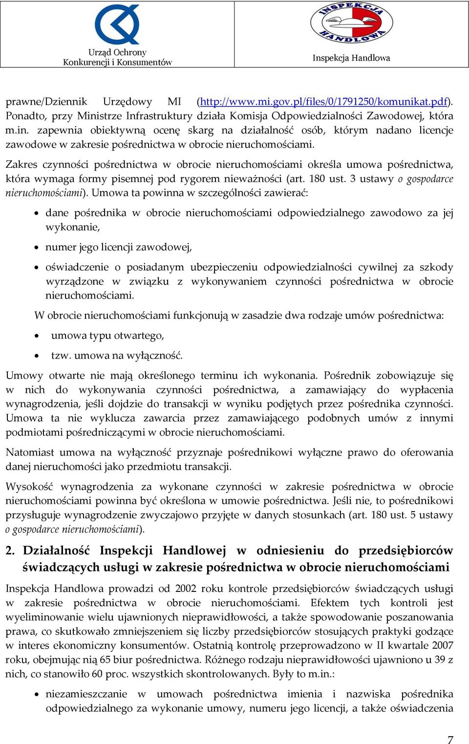 zapewnia obiektywną ocenę skarg na działalność osób, którym nadano licencje zawodowe w zakresie pośrednictwa w obrocie nieruchomościami.