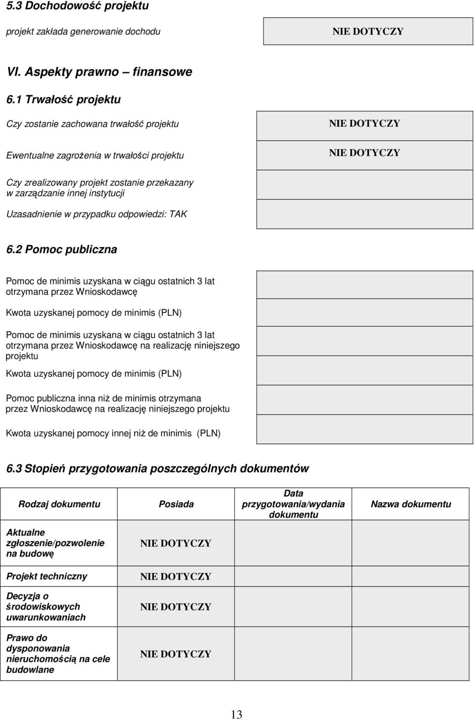 instytucji Uzasadnienie w przypadku odpowiedzi: TAK 6.