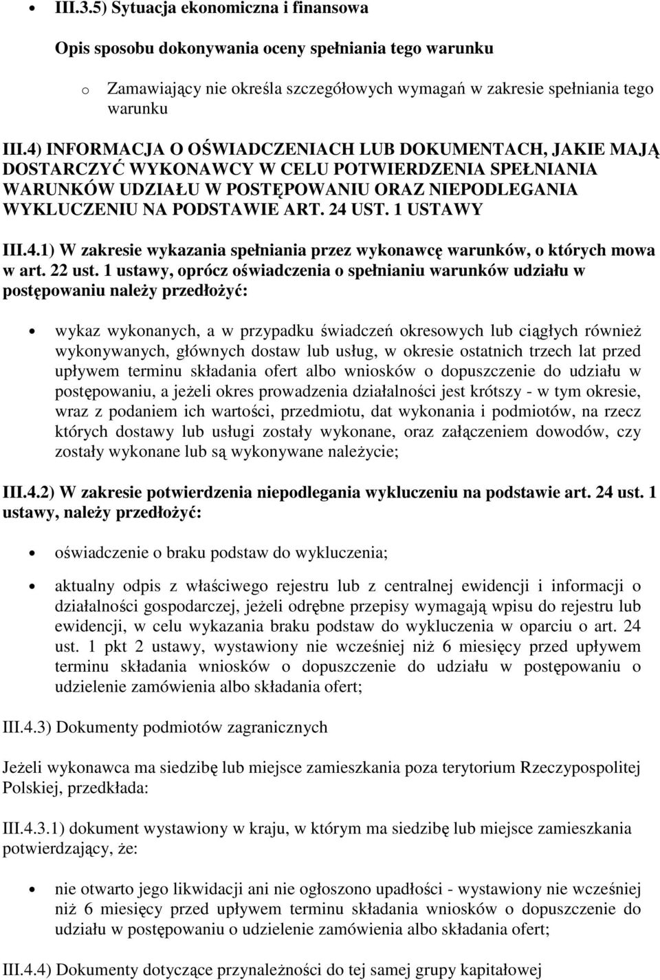 1 USTAWY III.4.1) W zakresie wykazania spełniania przez wykonawcę warunków, o których mowa w art. 22 ust.