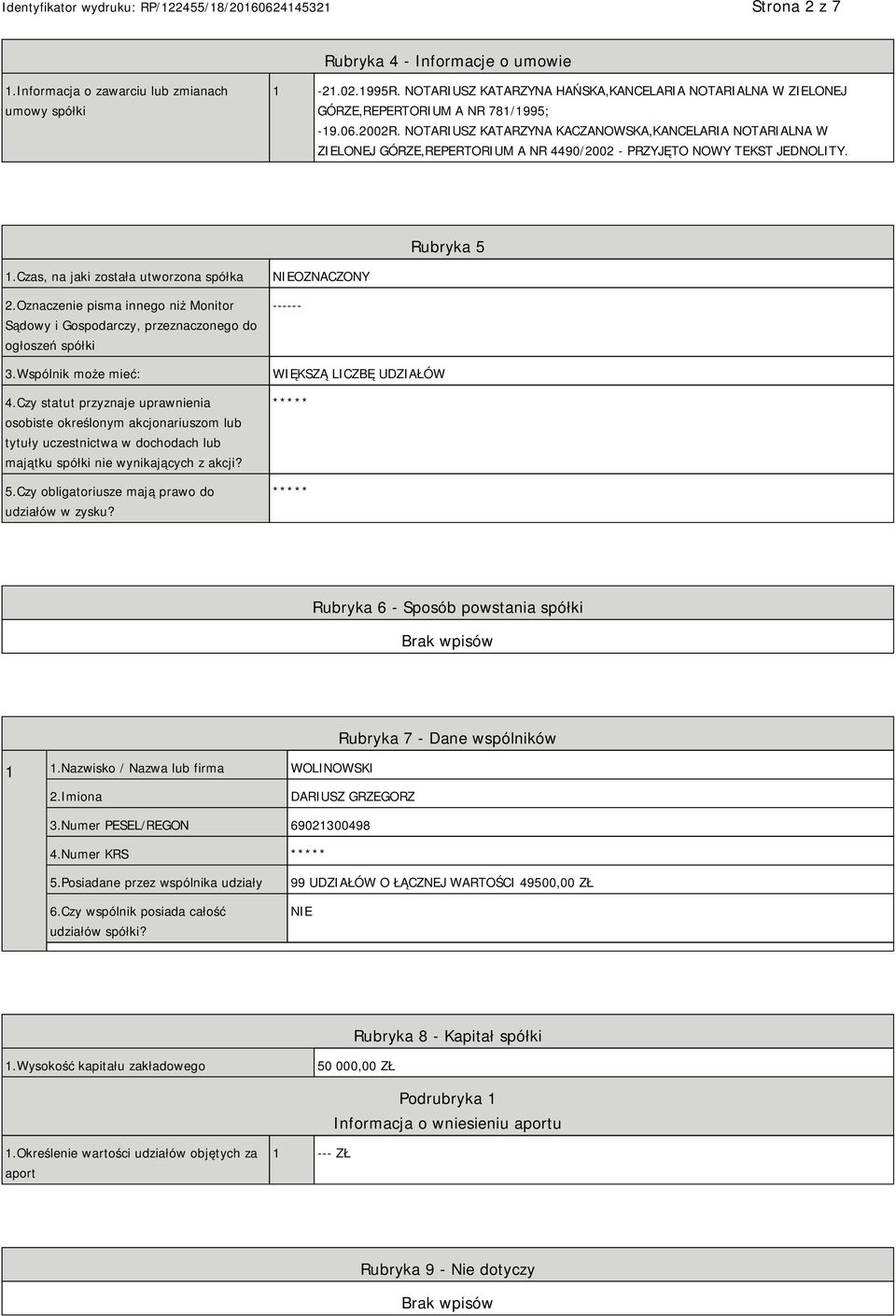 NOTARIUSZ KATARZYNA KACZANOWSKA,KANCELARIA NOTARIALNA W ZIELONEJ GÓRZE,REPERTORIUM A NR 4490/2002 - PRZYJĘTO NOWY TEKST JEDNOLITY. Rubryka 5 1.Czas, na jaki została utworzona spółka 2.